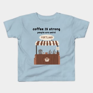 Strong Coffee, Weird People |Portland Kids T-Shirt
